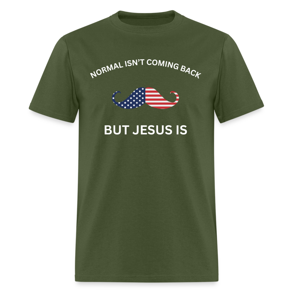 Normal Isn't Coming Back Mustache T-Shirt - military green