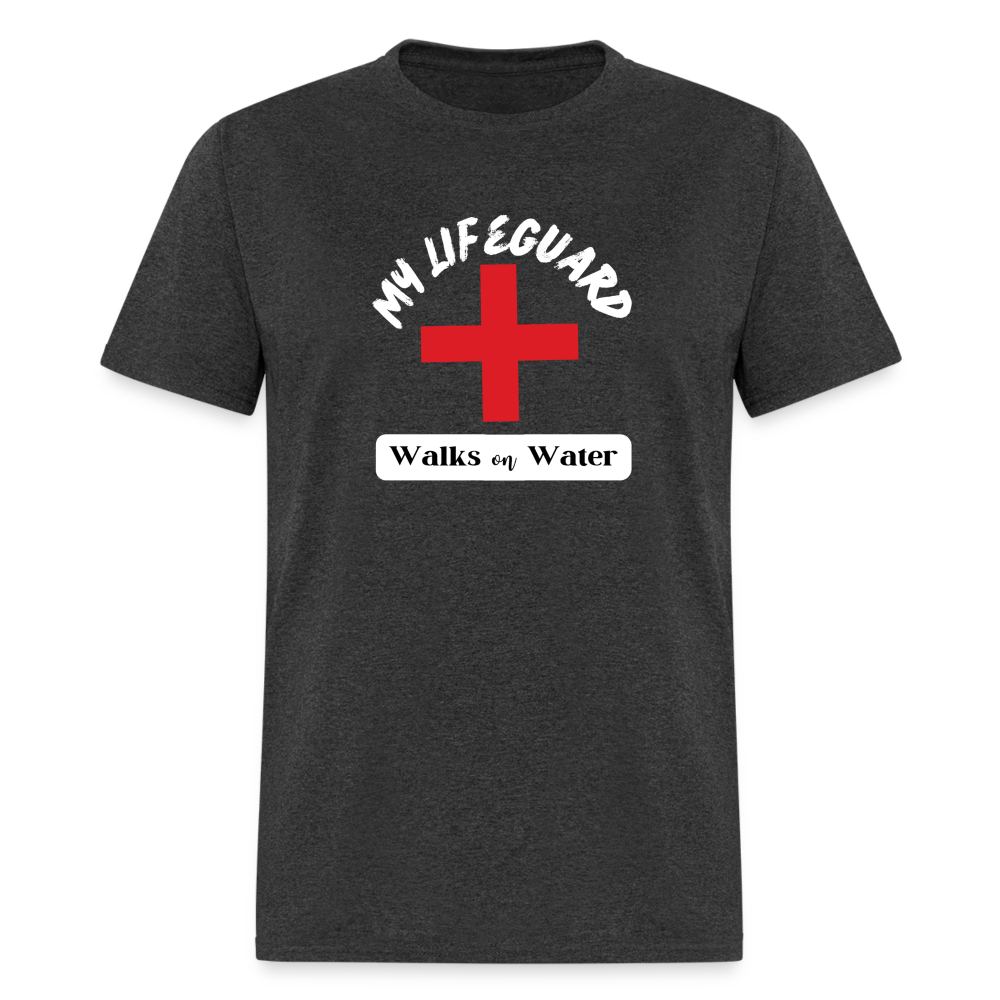 My Lifeguard Walks On Water | Dark Color T-Shirt - heather black