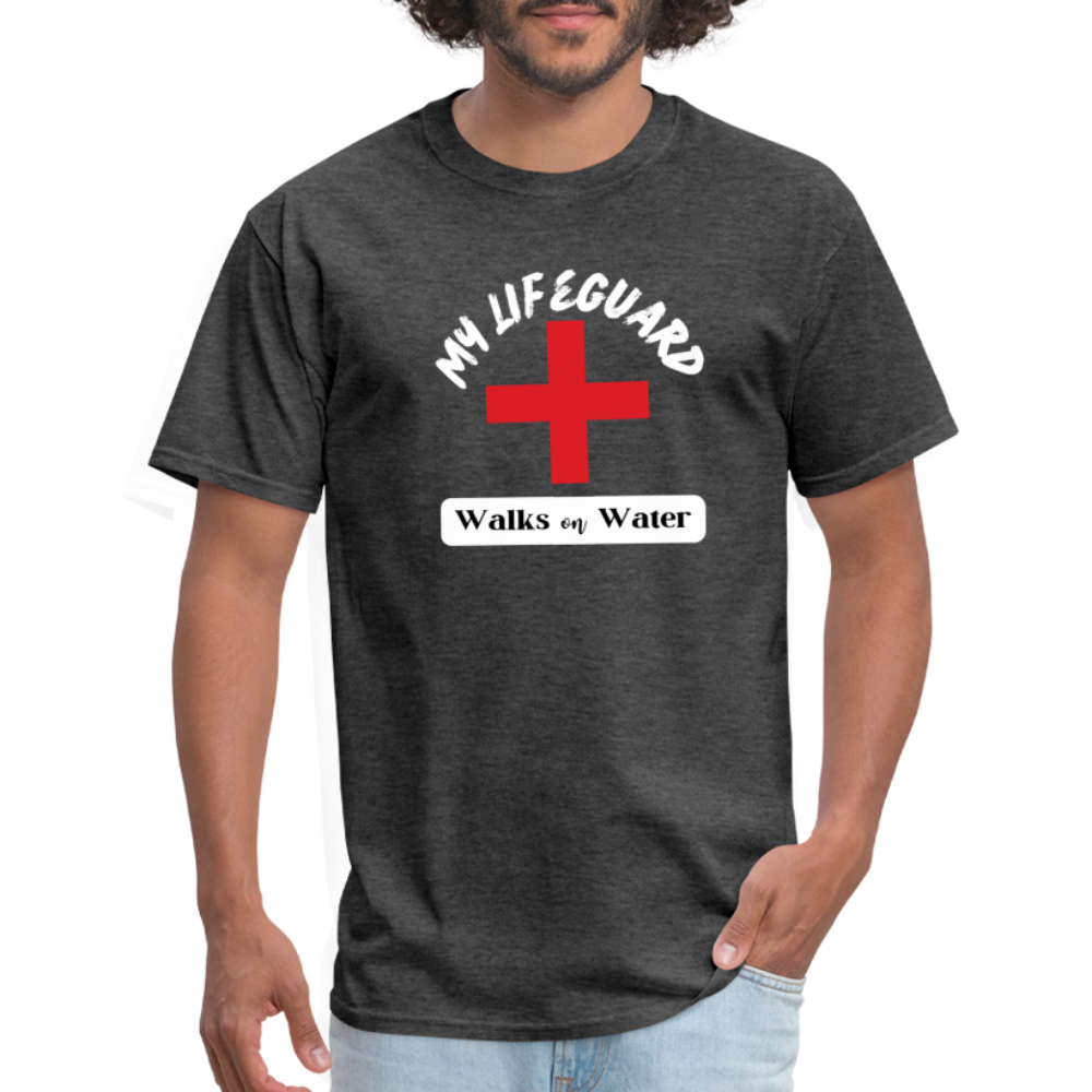 My Lifeguard Walks On Water | Dark Color T-Shirt - heather black