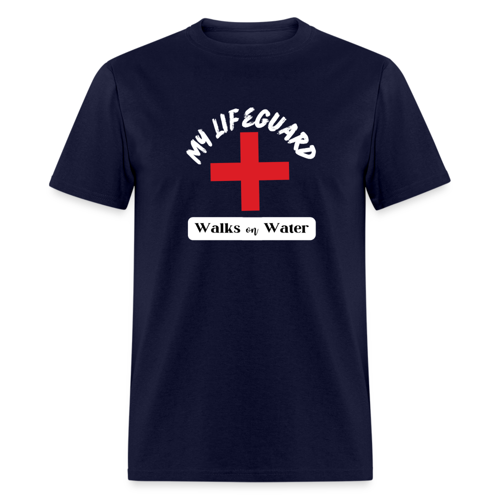 My Lifeguard Walks On Water | Dark Color T-Shirt - navy